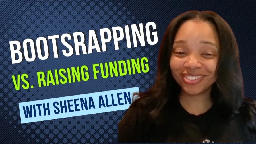Bootstrapping vs. Raising Funding, with Sheena Allen